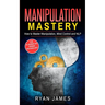 Manipulation: How to Master Manipulation, Mind Control and NLP (Manipulation Series) (Volume 2)