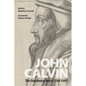 John Calvin: The Strasbourg Years (1538-1541)