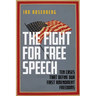 The Fight for Free Speech: Ten Cases That Define Our First Amendment Freedoms