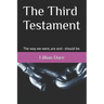 The Third Testament: The way we were, are and - should be.