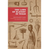 The Laws of Slavery in Texas: Historical Documents and Essays