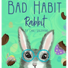 Bad Habit Rabbit