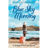 Blue Sky Morning: An Inward Journey Around the World
