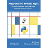 Programmer's Python: Async - Threads, processes, asyncio & more: Something Completely Different