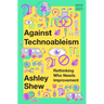 Against Technoableism: Rethinking Who Needs Improvement