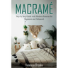 Macramè: Step by Step Guide with Modern Patterns for Beginners and Advanced