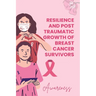 Resilience and Posttraumatic Growth of Breast Cancer Survivors