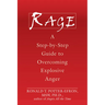Rage: A Step-By-Step Guide to Overcoming Explosive Anger