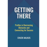 Getting There: Profiles in Overcoming Obstacles and Connecting with Success