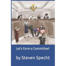 Let's Form a Committee!