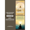 A Beginner's Guide to Buddhism & A Beginner's Guide to Meditation: Your Path to A Meaningful Life/Your Path to Wisdom