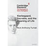 Kierkegaard, Socrates, and the Meaning of Life