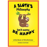 A Sloth's philosophy, Don't worry be happy: Little Book of Mindfulness