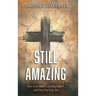 Still Amazing: How Jesus Made a Lasting Impact and How You Can, Too