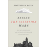 Beyond the Salvation Wars: Why Both Protestants and Catholics Must Reimagine How We Are Saved