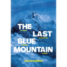 The Last Blue Mountain: The great Karakoram climbing tragedy