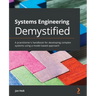 Systems Engineering Demystified: A practitioner's handbook for developing complex systems using a model-based approach