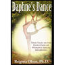 Daphne's Dance: True Tales in the Evolution of Woman's Sexual Awareness
