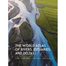 The World Atlas of Rivers, Estuaries, and Deltas
