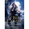 The Isis Collar: Book 4 of the Blood Singer Novels