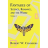 Fantasies of Science, Romance, and the Weird: Volume 2