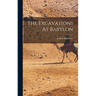 The Excavations At Babylon