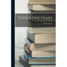 Things One Hears