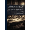 Correspondence Of Scientific Men Of The Seventeenth Century: Including Letters Of Barrow, Flamsteed, Wallis, And Newton, Printed From The Originals In