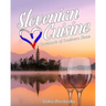 Slovenian Cuisine: Cookbook of Southern Slavs