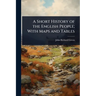 A Short History of the English People; With Maps and Tables