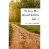"If Any Man Would Follow Me ..."