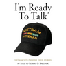 I'm Ready to Talk: Vietnam Vets Preserve Their Stories