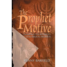 The Prophet Motive: Examining the Reliability of the Biblical Prophets