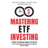 Mastering ETF Investing: How to Build Wealth with Lazy Portfolios and Passive Investing Strategies