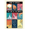 How to Survive the End of the World: A Graphic Exploration of How to (Maybe) Avoid Extinction
