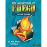 The Adventures of Fuego: Super Power