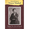 Selected Writings of Victoria Woodhull: Suffrage, Free Love, and Eugenics