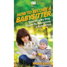 How To Be a Babysitter: Your Step By Step Guide To Becoming a Babysitter