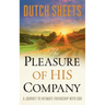 The Pleasure of His Company: A Journey to Intimate Friendship with God