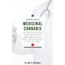 A Modern Look at Medicinal Cannabis: A look inside the medicinal realm of the cannabis plant and how it's helping to battle a long list of ailments ra
