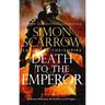 Death to the Emperor: The Thrilling New Eagles of the Empire Novel - Macro and Cato Return!