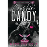 Crushin' Candy: Dark Comedy Why Choose MC Romance