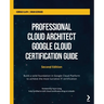Professional Cloud Architect Google Cloud Certification Guide - Second Edition: Build a solid foundation in Google Cloud Platform to achieve the most