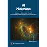 AI Horizons: Shaping a Better Future Through Responsible Innovation and Human Collaboration