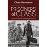 Prisoners of Class: A Historical Memoir of the Khmer Rouge Revolution