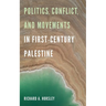 Politics, Conflict, and Movements in First-Century Palestine