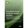 Functional Cereal Foods for Health Benefits: Genetic and/or Processing Strategies to Enhance the Quali-Quantitative Composition of Bioactive Component