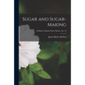 Sugar and Sugar-making; Fieldiana, Popular Series, Botany, no. 13