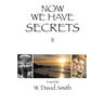 Now We Have Secrets