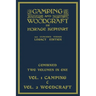 Camping And Woodcraft - Combined Two Volumes In One - The Expanded 1921 Version (Legacy Edition): The Deluxe Two-Book Masterpiece On Outdoors Living A
